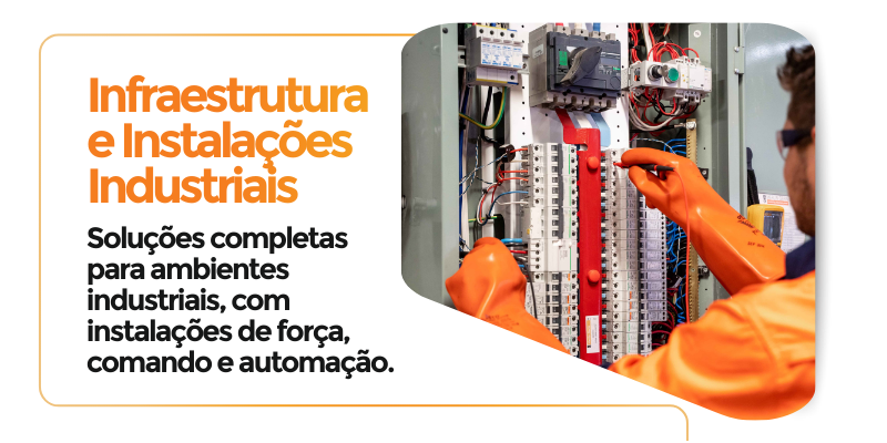 Infraestrutura e Instalações Industriais
O que é:
 Execução de sistemas elétricos, hidráulico, automação e especiais em ambientes industriais.
Inclui:
Redes industriais de força e comando.
Linhas de produção (alimentação de máquinas).
Infraestrutura para sistemas de controle e automação.
Definição Técnica:
 Soluções completas de engenharia para instalação de utilidades e energia em ambientes industriais, conforme as normas da NR-10, NR-12, NR-13 e NR-26.
Sistemas atendidos:
Força e comando trifásico.
Alimentação de painéis de CCM (Centro de Controle de Motores).
Instalação de bancos de capacitores e transformadores a seco ou imersão.
Rede elétrica industrial (pontos de força, iluminação, tomadas, etc)
Infraestrutura para sistemas de exaustão, ventilação forçada e HVAC.
Exemplo prático:
Instalação de painéis elétricos, dutos, tomadas industriais e sistemas de automação em uma fábrica.
